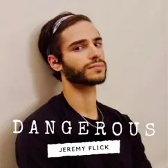 Dangerous - Single by Jeremy Flick album reviews, ratings, credits