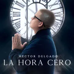 La Hora Cero by Héctor Delgado album reviews, ratings, credits