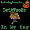 In My Bag (feat. DWitTwoEs) - Single album lyrics, reviews, download