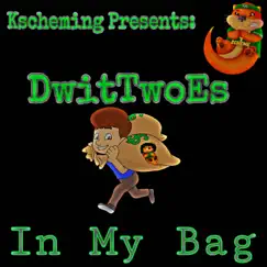 In My Bag (feat. DWitTwoEs) - Single by Kscheming album reviews, ratings, credits