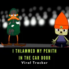 I Thlammed My Penith in the Car Door - Single by Viral Tracker album reviews, ratings, credits