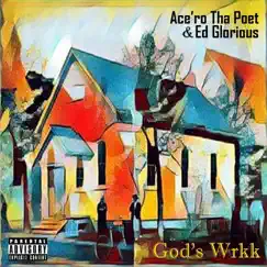 God's Wrkk - EP by Ed Glorious & Ace'ro Tha Poet album reviews, ratings, credits