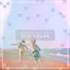 Too Young (feat. Baker Grace) - Single album lyrics, reviews, download