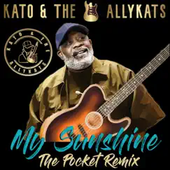 My Sunshine (The Pocket Remix) [The Pocket Remix] - Single by Kato & The AllyKats album reviews, ratings, credits