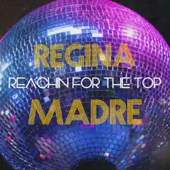 Reachin' for the Top - Single by REGINA MADRE album reviews, ratings, credits