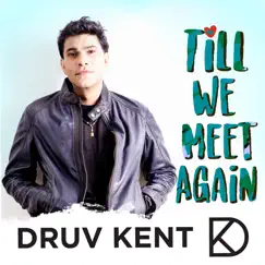 Till We Meet Again - Single by Druv Kent album reviews, ratings, credits