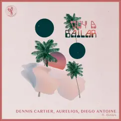 Voy a Bailar (feat. Dutore) - Single by Dennis Cartier, Diego Antoine & Aurelios album reviews, ratings, credits