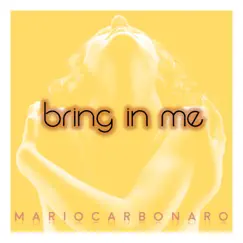 Bring In Me - Single by Mario Carbonaro album reviews, ratings, credits