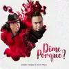 Dime Por Que? - Single album lyrics, reviews, download