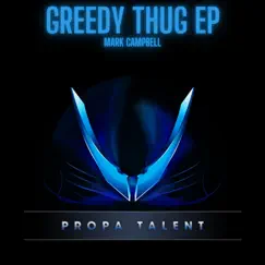 Greedy Thug Ep by Mark Campbell album reviews, ratings, credits