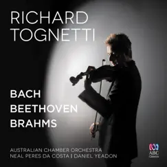 Bach - Beethoven - Brahms by Richard Tognetti & Australian Chamber Orchestra album reviews, ratings, credits