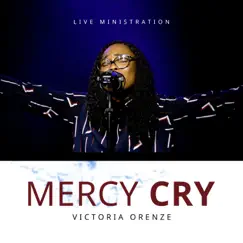 Mercy Cry (Live Ministration) - EP by Victoria Orenze album reviews, ratings, credits