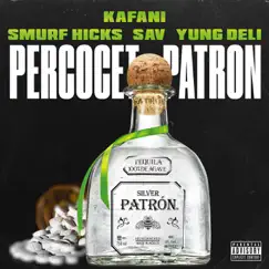 Percocet Patron (feat. Smurf Hicks, Sav & Yung Deli) - Single by Kafani album reviews, ratings, credits