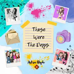 Those Were the Days - Single by Astra Glyde album reviews, ratings, credits