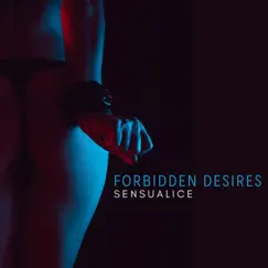 Forbidden Desires by Sensualice album reviews, ratings, credits