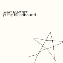 Yr My Bloodhound - Single by Heart together album reviews, ratings, credits