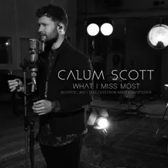 What I Miss Most (Acoustic, 1 Mic 1 Take / Live from Abbey Road Studios) - Single by Calum Scott album reviews, ratings, credits
