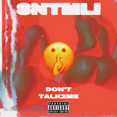 Don't Talk 2 Me - Single by SNTMLI album reviews, ratings, credits