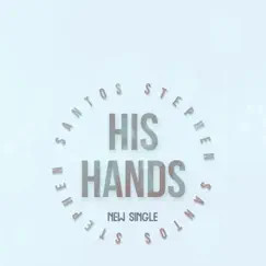 His Hands - Single by Stephen Santos album reviews, ratings, credits