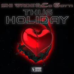 Thug Holiday (feat. Co Gotti) - Single by Shi Wade album reviews, ratings, credits