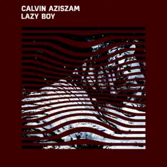 Lazy Boy - Single by Calvin Aziszam album reviews, ratings, credits