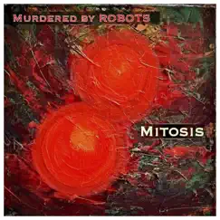 Mitosis - EP by Murdered by Robots album reviews, ratings, credits