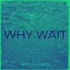 Why Wait - Single album lyrics, reviews, download