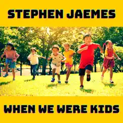 When We Were Kids - Single by Stephen Jaemes album reviews, ratings, credits