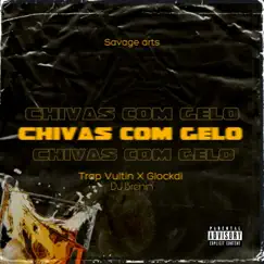 Chivas com Gelo - Single by Trap vultin, Glockdi & DJ Brenin album reviews, ratings, credits