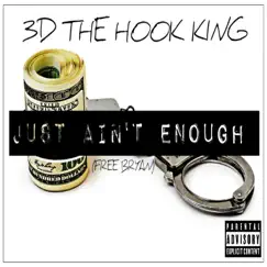 Just Ain't Enough (Free Bryan) - Single by 3D The Hook King album reviews, ratings, credits