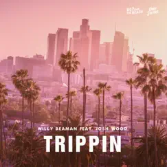 Trippin' (feat. Josh Wood) - Single by Willy Beaman album reviews, ratings, credits