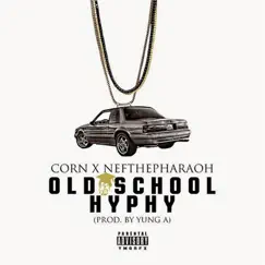 Old School Hyphy (feat. Nef the Pharaoh) - Single by Corn album reviews, ratings, credits