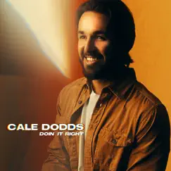 Doin' It Right - Single by Cale Dodds album reviews, ratings, credits