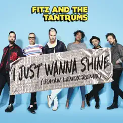 I Just Wanna Shine (Johan Lenox Remix) - Single by Fitz and The Tantrums album reviews, ratings, credits
