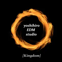 [Kingdom] - Single by Yoshihiro EDM studio album reviews, ratings, credits