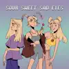 Sour Sweet Sad Eyes - Single album lyrics, reviews, download