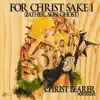For Christ Sake I (Father, Son, Ghost) album lyrics, reviews, download