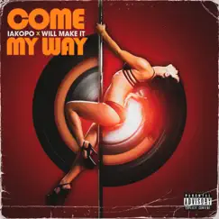 Come My Way - Single by Iakopo & Wil Make-It album reviews, ratings, credits