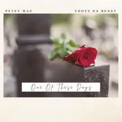 One of These Days - Single by Petey Mac & Footz da Beast album reviews, ratings, credits