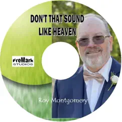 Don't That Sound Like Heaven - Single by Roy Montgomery album reviews, ratings, credits