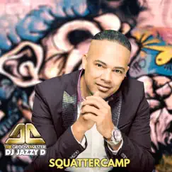 Squatter Camp - Single by Dj Jazzy D The GrooveMaster album reviews, ratings, credits