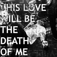 This Love Will Be the Death of Me Song Lyrics