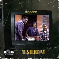 Yesterday - Single by Bigbedd album reviews, ratings, credits