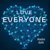 Love Everyone (Radio Edit) - Single album lyrics, reviews, download