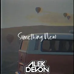 Something New (feat. Mash) - Single by Alex Devon album reviews, ratings, credits