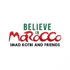 Believe in Morocco (feat. Yann'sine, Memet, Jacob, Sarah, Najat Rajoui & Will) - Single by Imad Kotbi album reviews, ratings, credits