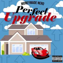 Perfect Upgrade - Single by Moneymade Nero album reviews, ratings, credits
