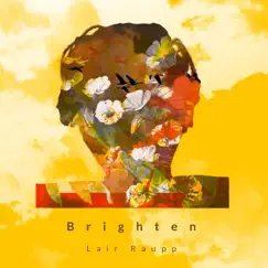Brighten - Single by Lair Raupp & Gabriel Faro album reviews, ratings, credits