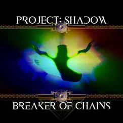 Breaker of Chains - EP by Project: Shadow album reviews, ratings, credits