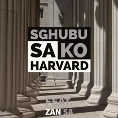 Sghubu sa ko Harvard (feat. Zan SA) Song Lyrics